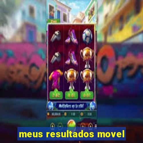 meus resultados movel